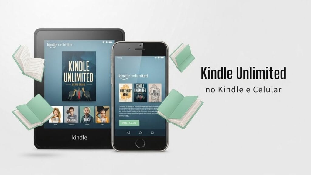 Kindle e smartphone lado a lado exibindo livros do Kindle Unlimited, simbolizando leitura digital ilimitada e compatível com dispositivos móveis e e-readers.
