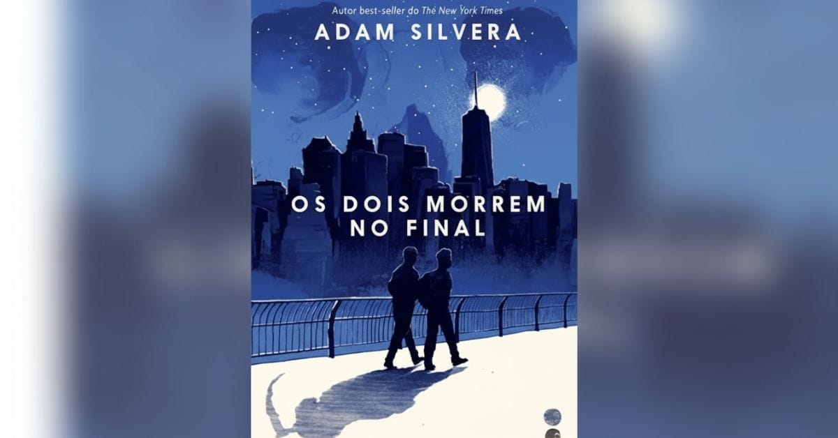 Os dois morrem no final - Uma história sensível e emocionante, Os dois morrem no final nos lembra o que significa estar vivo.