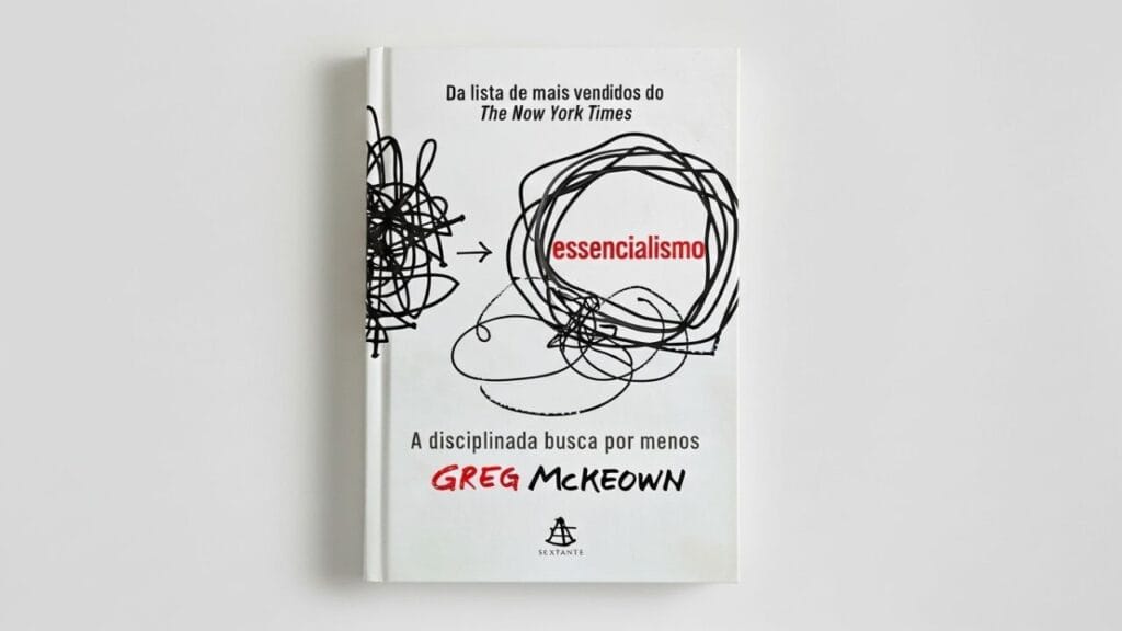 Capa do livro Essencialismo de Greg McKeown, mostrando um guia prático sobre foco, prioridades e produtividade para reduzir sobrecarga e simplificar a rotina.